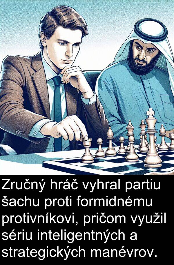 využil: Zručný hráč vyhral partiu šachu proti formidnému protivníkovi, pričom využil sériu inteligentných a strategických manévrov.