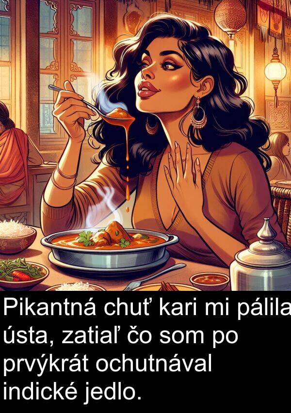 jedlo: Pikantná chuť kari mi pálila ústa, zatiaľ čo som po prvýkrát ochutnával indické jedlo.