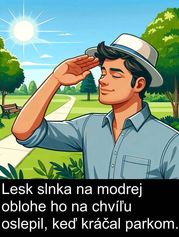 oblohe: Lesk slnka na modrej oblohe ho na chvíľu oslepil, keď kráčal parkom.