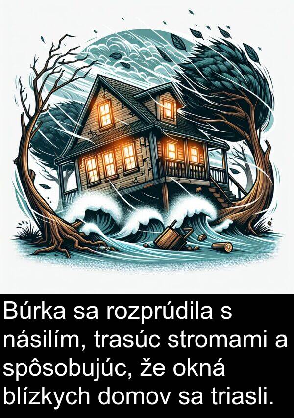 stromami: Búrka sa rozprúdila s násilím, trasúc stromami a spôsobujúc, že okná blízkych domov sa triasli.