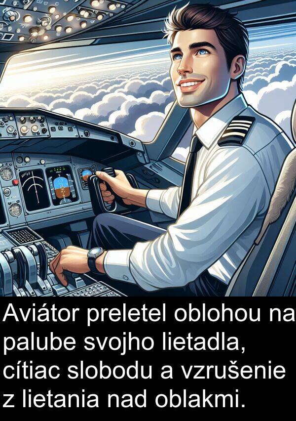 nad: Aviátor preletel oblohou na palube svojho lietadla, cítiac slobodu a vzrušenie z lietania nad oblakmi.