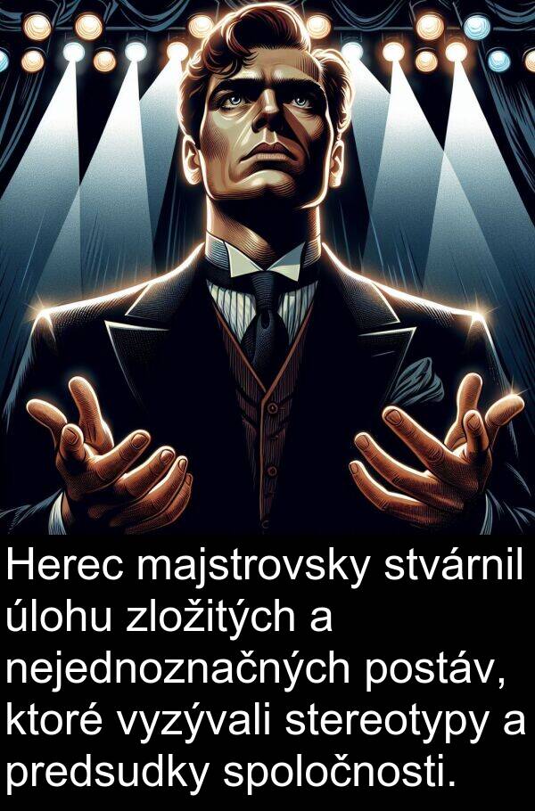 spoločnosti: Herec majstrovsky stvárnil úlohu zložitých a nejednoznačných postáv, ktoré vyzývali stereotypy a predsudky spoločnosti.