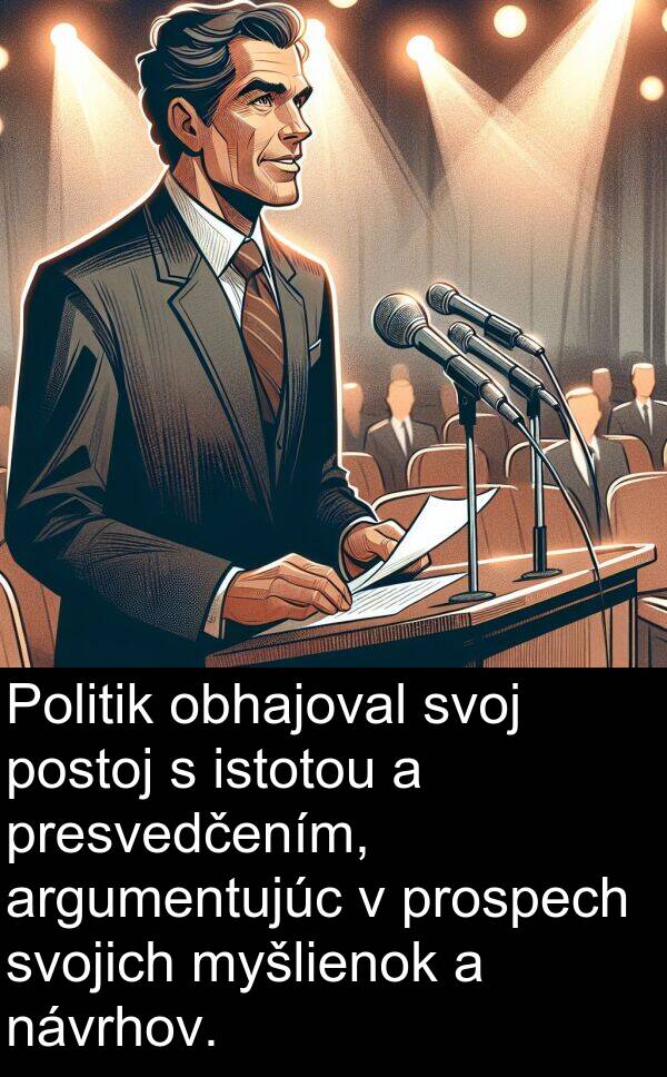 návrhov: Politik obhajoval svoj postoj s istotou a presvedčením, argumentujúc v prospech svojich myšlienok a návrhov.