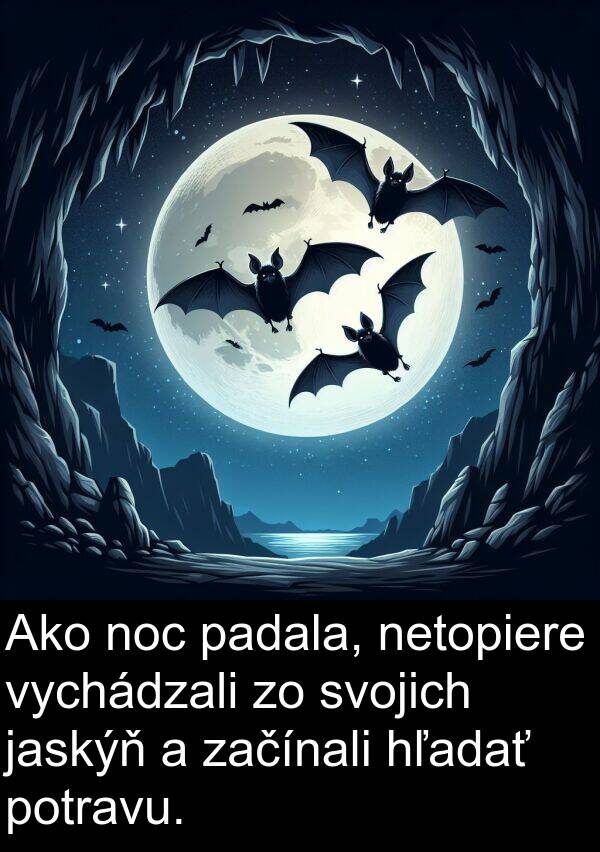 potravu: Ako noc padala, netopiere vychádzali zo svojich jaskýň a začínali hľadať potravu.