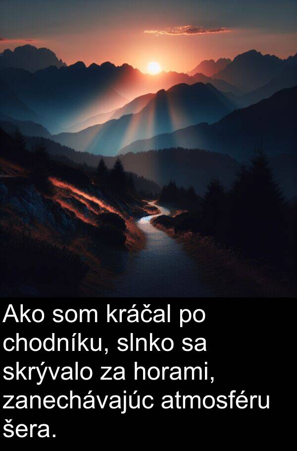 slnko: Ako som kráčal po chodníku, slnko sa skrývalo za horami, zanechávajúc atmosféru šera.
