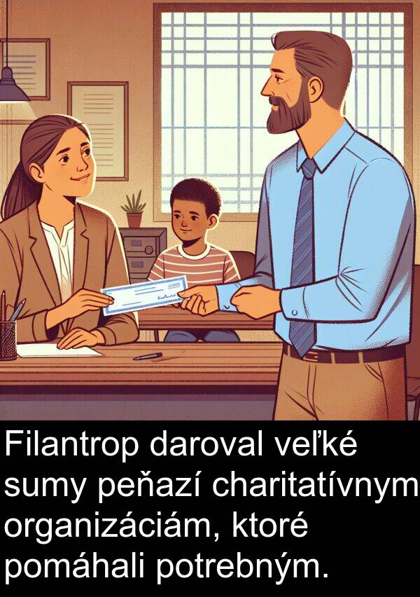 sumy: Filantrop daroval veľké sumy peňazí charitatívnym organizáciám, ktoré pomáhali potrebným.