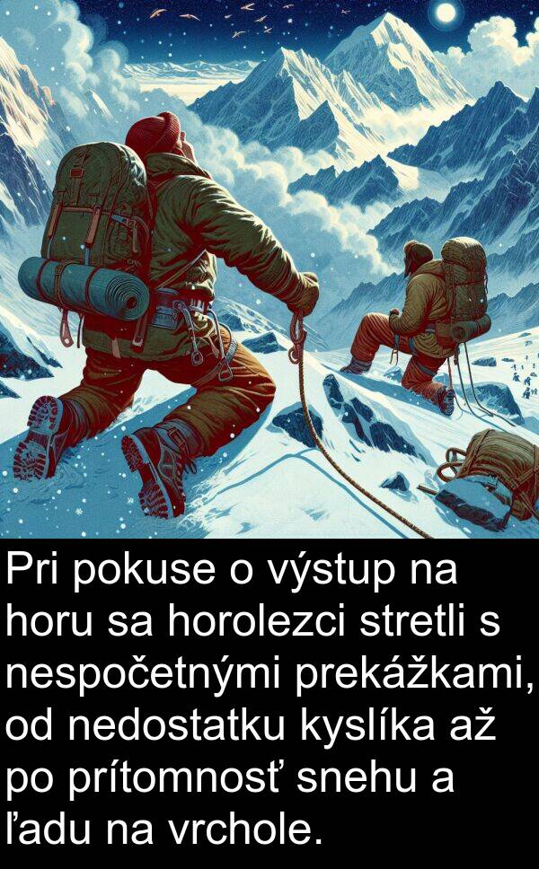 snehu: Pri pokuse o výstup na horu sa horolezci stretli s nespočetnými prekážkami, od nedostatku kyslíka až po prítomnosť snehu a ľadu na vrchole.