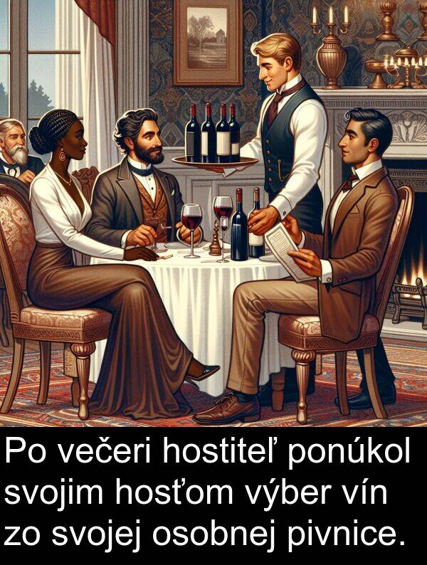 hosťom: Po večeri hostiteľ ponúkol svojim hosťom výber vín zo svojej osobnej pivnice.