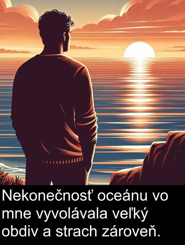 obdiv: Nekonečnosť oceánu vo mne vyvolávala veľký obdiv a strach zároveň.
