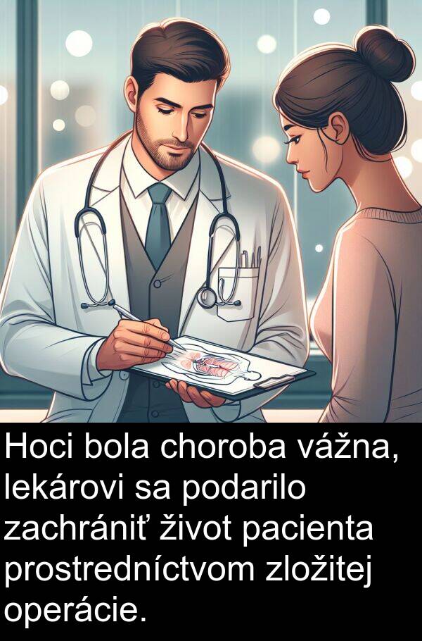 lekárovi: Hoci bola choroba vážna, lekárovi sa podarilo zachrániť život pacienta prostredníctvom zložitej operácie.