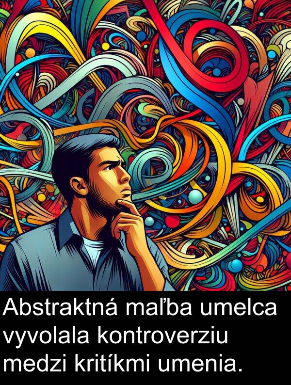 kritíkmi: Abstraktná maľba umelca vyvolala kontroverziu medzi kritíkmi umenia.