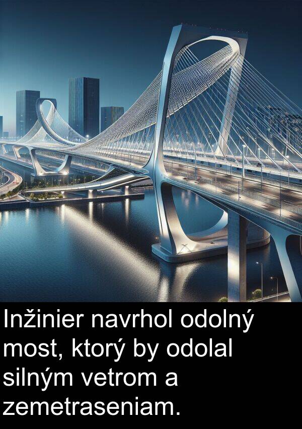 navrhol: Inžinier navrhol odolný most, ktorý by odolal silným vetrom a zemetraseniam.
