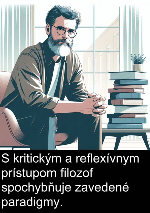 filozof: S kritickým a reflexívnym prístupom filozof spochybňuje zavedené paradigmy.