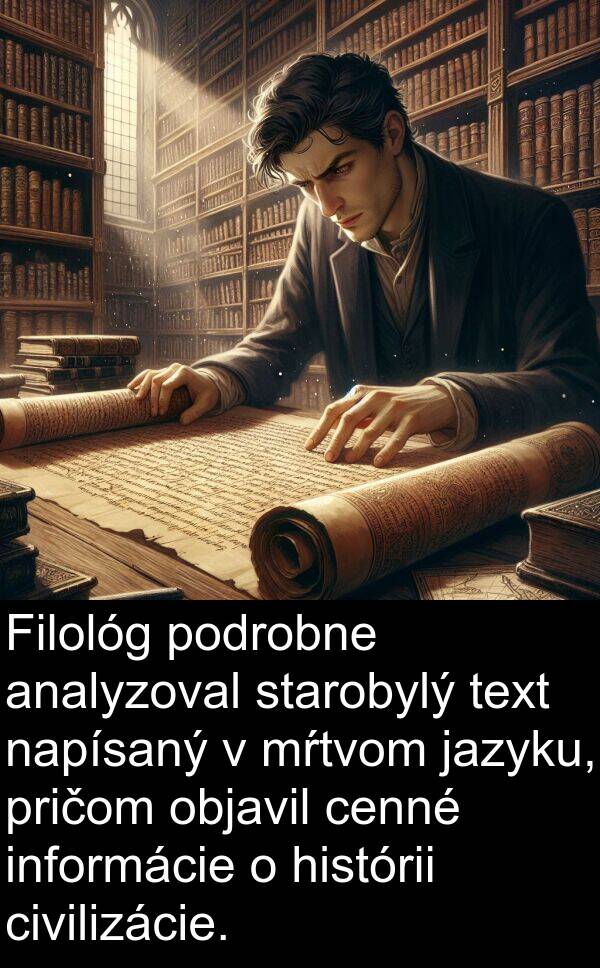 objavil: Filológ podrobne analyzoval starobylý text napísaný v mŕtvom jazyku, pričom objavil cenné informácie o histórii civilizácie.