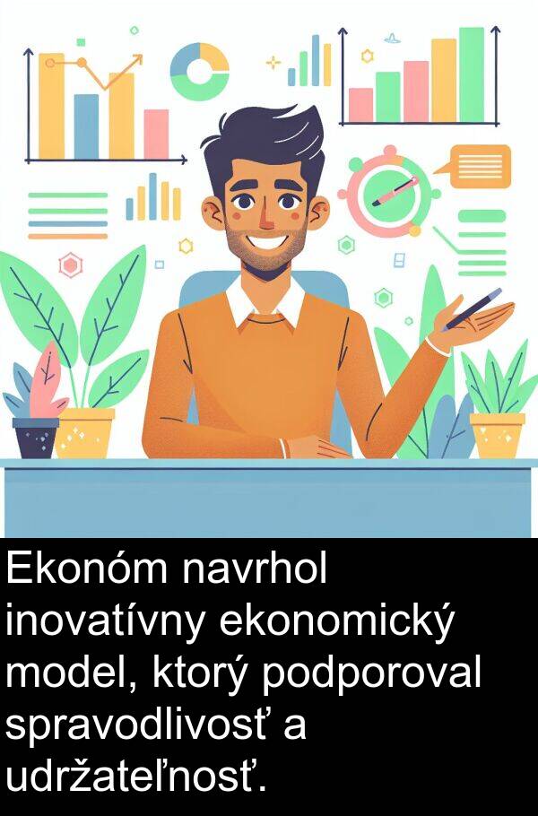 model: Ekonóm navrhol inovatívny ekonomický model, ktorý podporoval spravodlivosť a udržateľnosť.