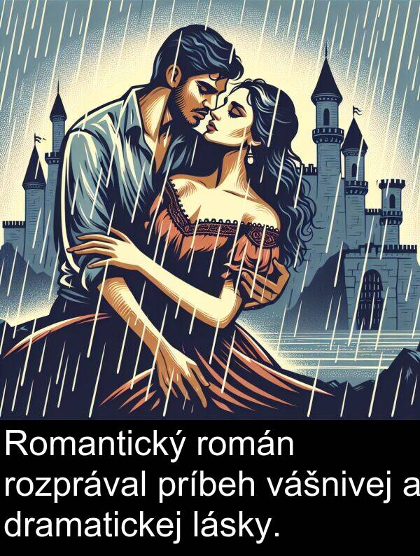 lásky: Romantický román rozprával príbeh vášnivej a dramatickej lásky.