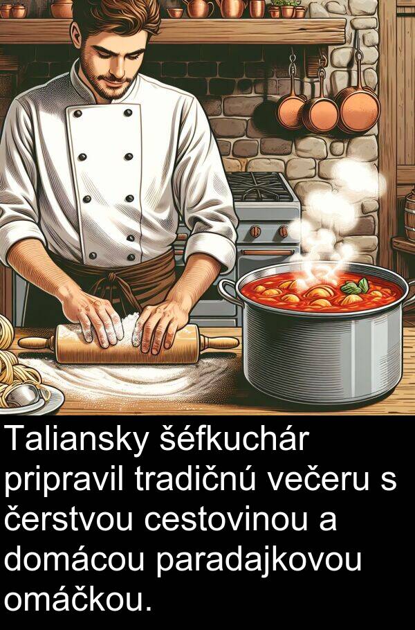 čerstvou: Taliansky šéfkuchár pripravil tradičnú večeru s čerstvou cestovinou a domácou paradajkovou omáčkou.