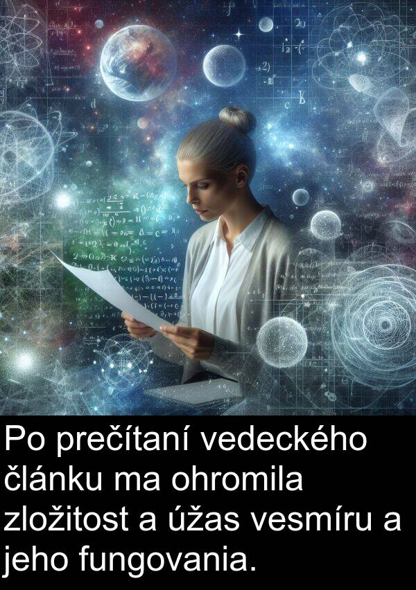 vedeckého: Po prečítaní vedeckého článku ma ohromila zložitost a úžas vesmíru a jeho fungovania.