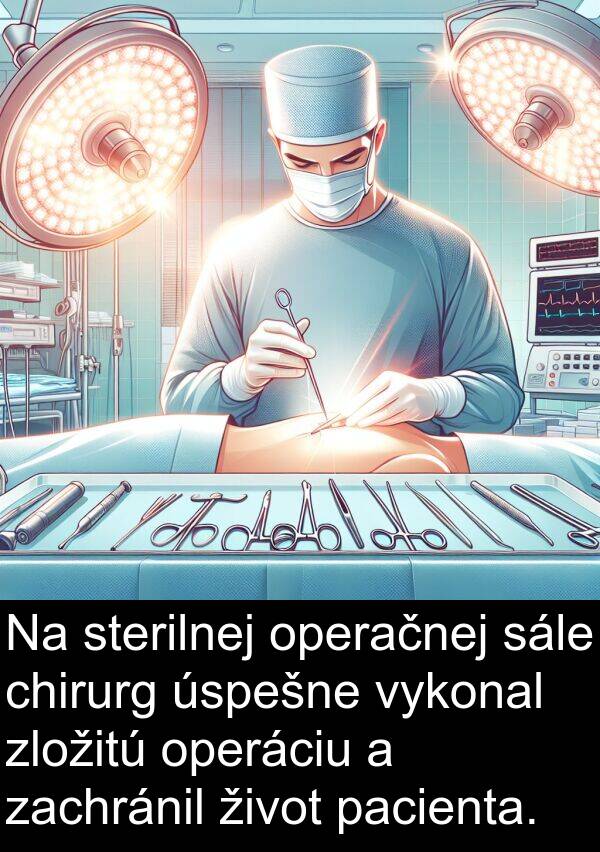 chirurg: Na sterilnej operačnej sále chirurg úspešne vykonal zložitú operáciu a zachránil život pacienta.