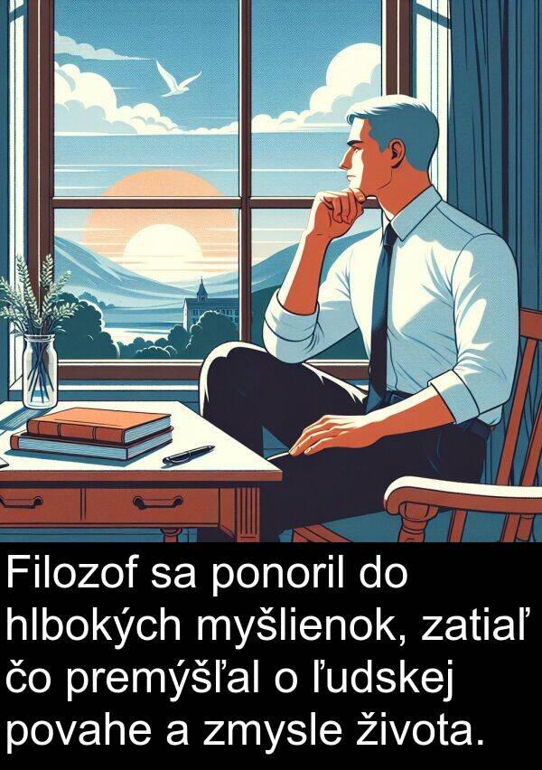 hlbokých: Filozof sa ponoril do hlbokých myšlienok, zatiaľ čo premýšľal o ľudskej povahe a zmysle života.