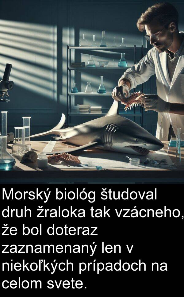 celom: Morský biológ študoval druh žraloka tak vzácneho, že bol doteraz zaznamenaný len v niekoľkých prípadoch na celom svete.