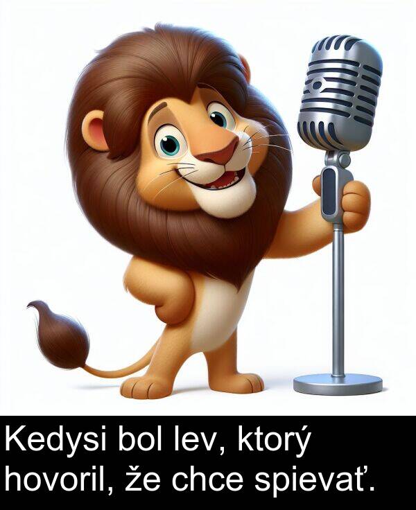 chce: Kedysi bol lev, ktorý hovoril, že chce spievať.