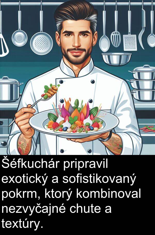 sofistikovaný: Šéfkuchár pripravil exotický a sofistikovaný pokrm, ktorý kombinoval nezvyčajné chute a textúry.
