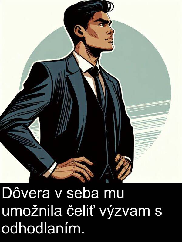 seba: Dôvera v seba mu umožnila čeliť výzvam s odhodlaním.