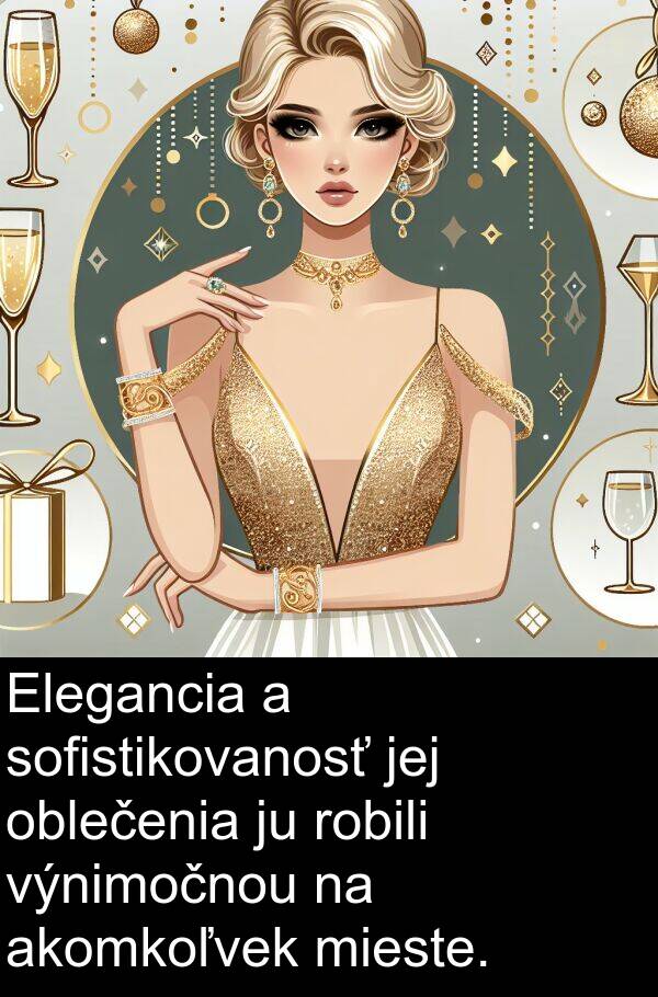 oblečenia: Elegancia a sofistikovanosť jej oblečenia ju robili výnimočnou na akomkoľvek mieste.