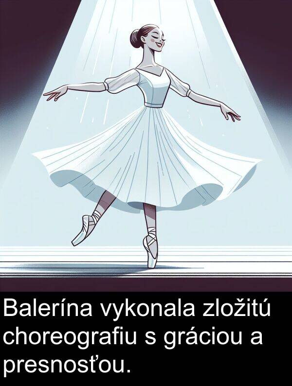 choreografiu: Balerína vykonala zložitú choreografiu s gráciou a presnosťou.
