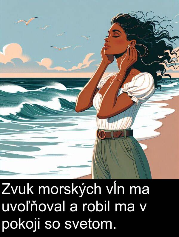 vĺn: Zvuk morských vĺn ma uvoľňoval a robil ma v pokoji so svetom.