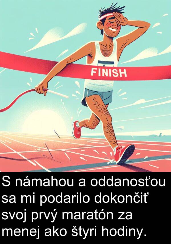 námahou: S námahou a oddanosťou sa mi podarilo dokončiť svoj prvý maratón za menej ako štyri hodiny.