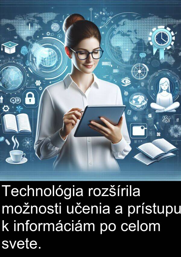 informáciám: Technológia rozšírila možnosti učenia a prístupu k informáciám po celom svete.