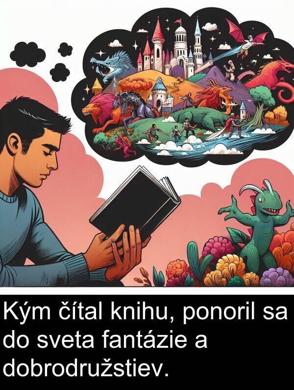 sveta: Kým čítal knihu, ponoril sa do sveta fantázie a dobrodružstiev.