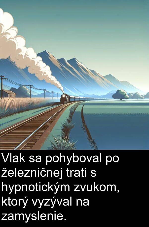 vyzýval: Vlak sa pohyboval po železničnej trati s hypnotickým zvukom, ktorý vyzýval na zamyslenie.