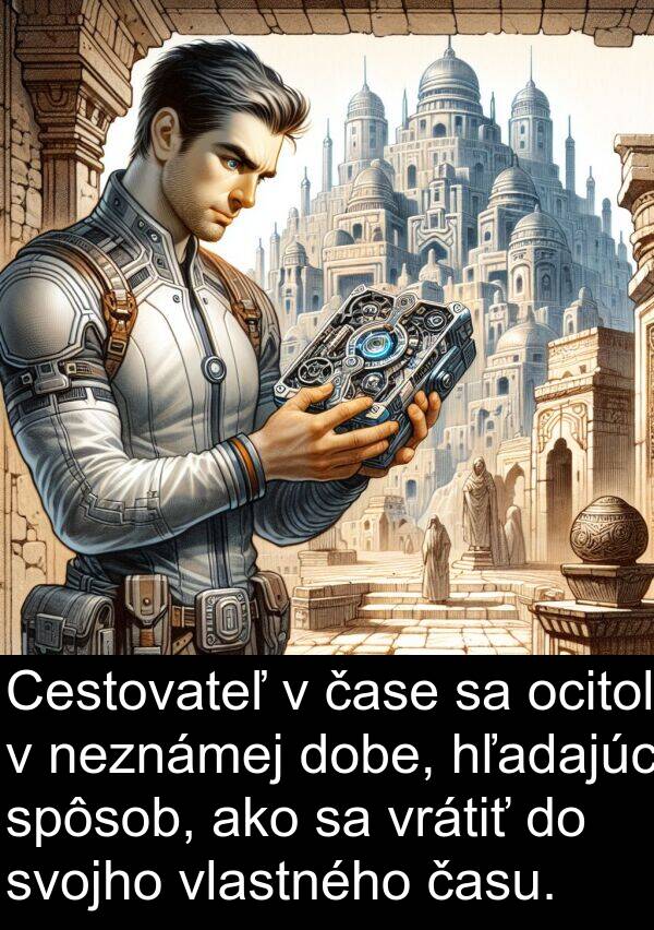 ocitol: Cestovateľ v čase sa ocitol v neznámej dobe, hľadajúc spôsob, ako sa vrátiť do svojho vlastného času.