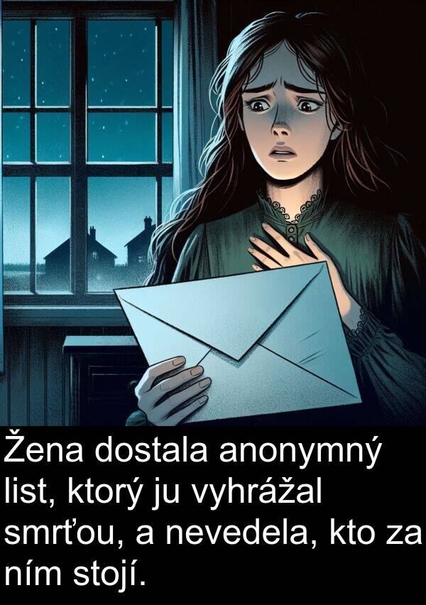 smrťou: Žena dostala anonymný list, ktorý ju vyhrážal smrťou, a nevedela, kto za ním stojí.