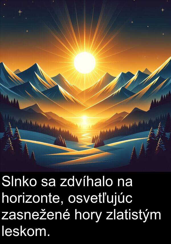 leskom: Slnko sa zdvíhalo na horizonte, osvetľujúc zasnežené hory zlatistým leskom.