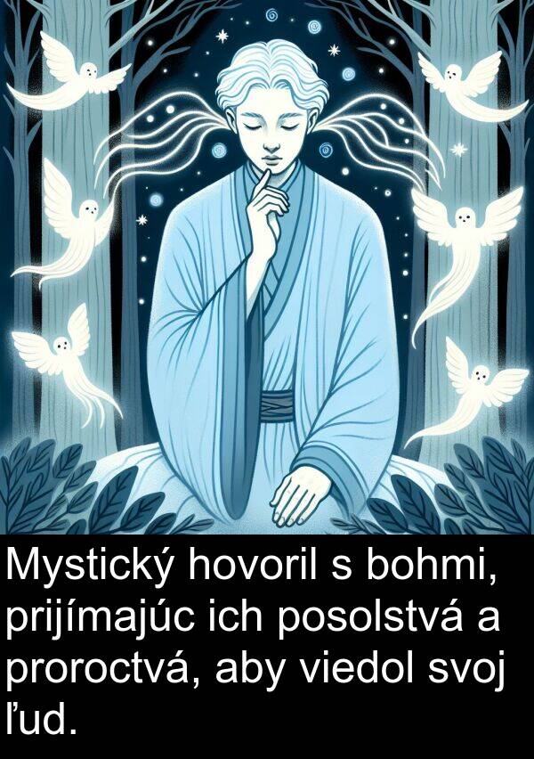 viedol: Mystický hovoril s bohmi, prijímajúc ich posolstvá a proroctvá, aby viedol svoj ľud.