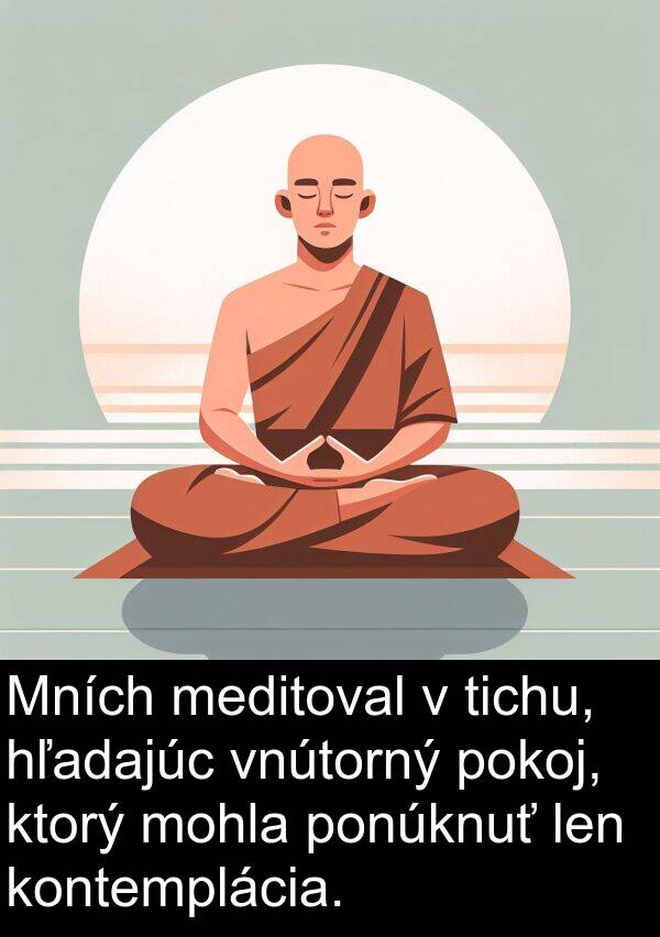 vnútorný: Mních meditoval v tichu, hľadajúc vnútorný pokoj, ktorý mohla ponúknuť len kontemplácia.