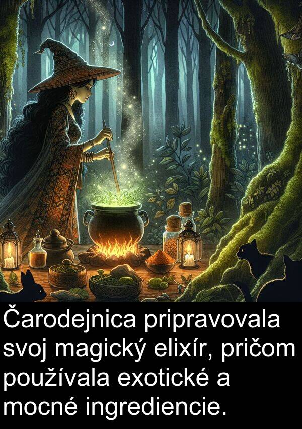 elixír: Čarodejnica pripravovala svoj magický elixír, pričom používala exotické a mocné ingrediencie.