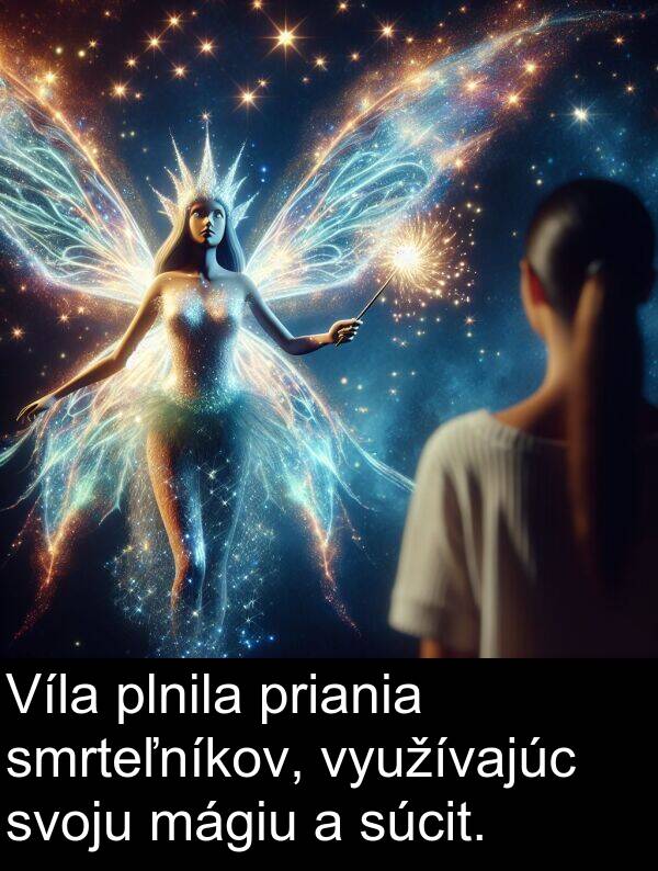 smrteľníkov: Víla plnila priania smrteľníkov, využívajúc svoju mágiu a súcit.