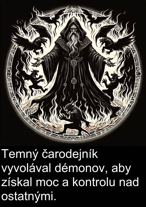 nad: Temný čarodejník vyvolával démonov, aby získal moc a kontrolu nad ostatnými.