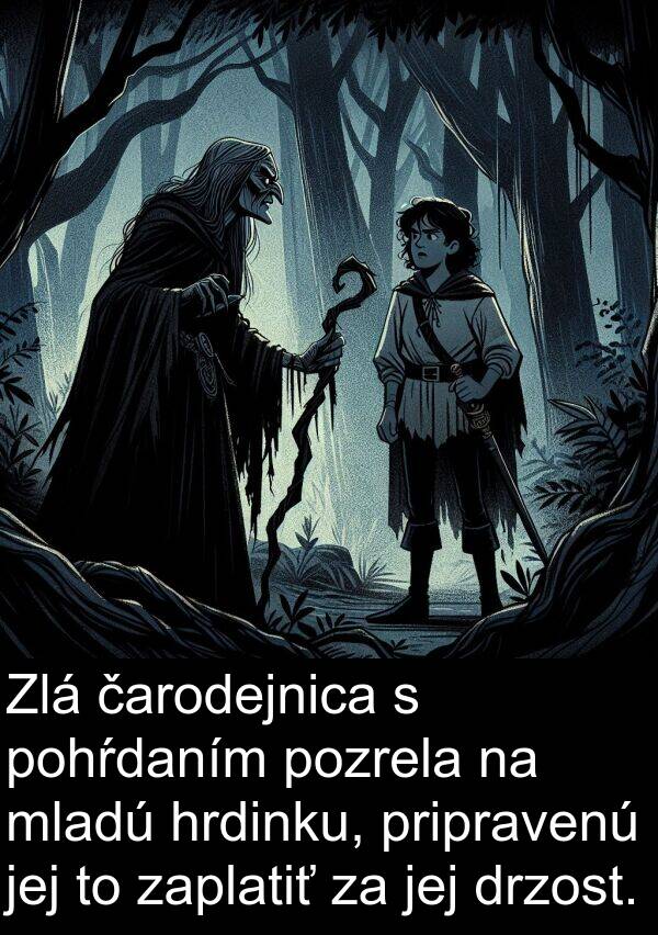 čarodejnica: Zlá čarodejnica s pohŕdaním pozrela na mladú hrdinku, pripravenú jej to zaplatiť za jej drzost.