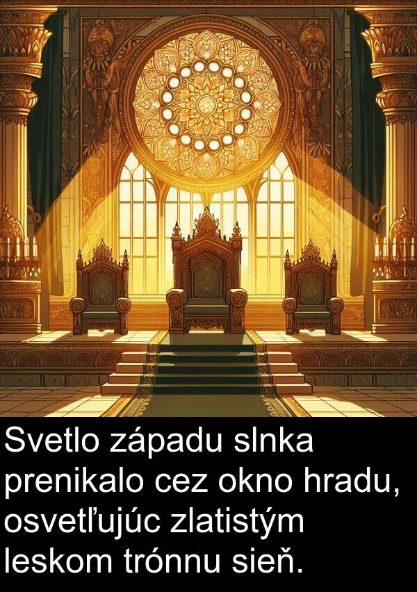 leskom: Svetlo západu slnka prenikalo cez okno hradu, osvetľujúc zlatistým leskom trónnu sieň.