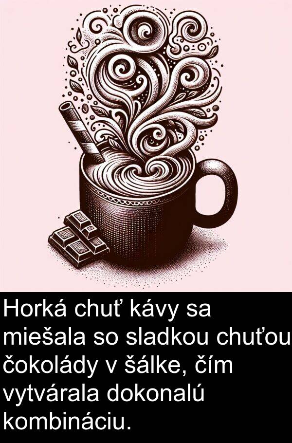 čím: Horká chuť kávy sa miešala so sladkou chuťou čokolády v šálke, čím vytvárala dokonalú kombináciu.