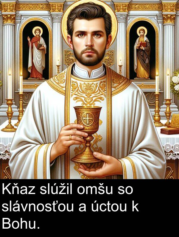 slávnosťou: Kňaz slúžil omšu so slávnosťou a úctou k Bohu.