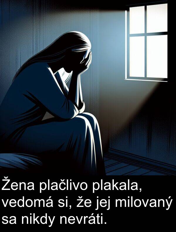 nikdy: Žena plačlivo plakala, vedomá si, že jej milovaný sa nikdy nevráti.