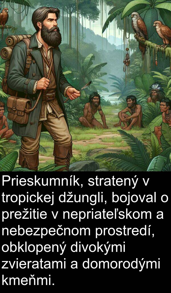 divokými: Prieskumník, stratený v tropickej džungli, bojoval o prežitie v nepriateľskom a nebezpečnom prostredí, obklopený divokými zvieratami a domorodými kmeňmi.