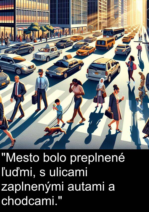 chodcami: "Mesto bolo preplnené ľuďmi, s ulicami zaplnenými autami a chodcami."